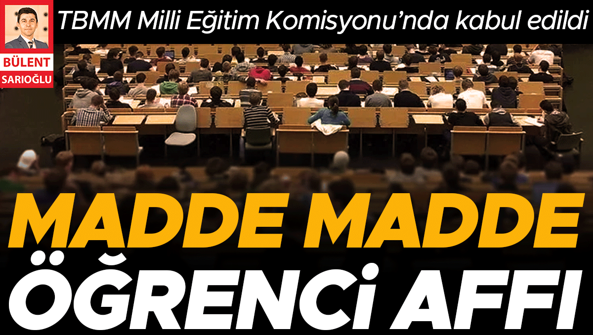 Ayrıntılar Netleşti: Madde madde öğrenci affı (Detaylar): Gelişmeler Takip Ediliyor