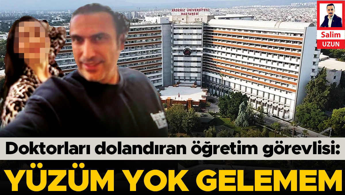 Kritik Açıklama: Son Gelişme: Doktorları dolandıran öğretim görevlisi: Yüzüm yok gelemem ve Son Gelişmeler: Ge
