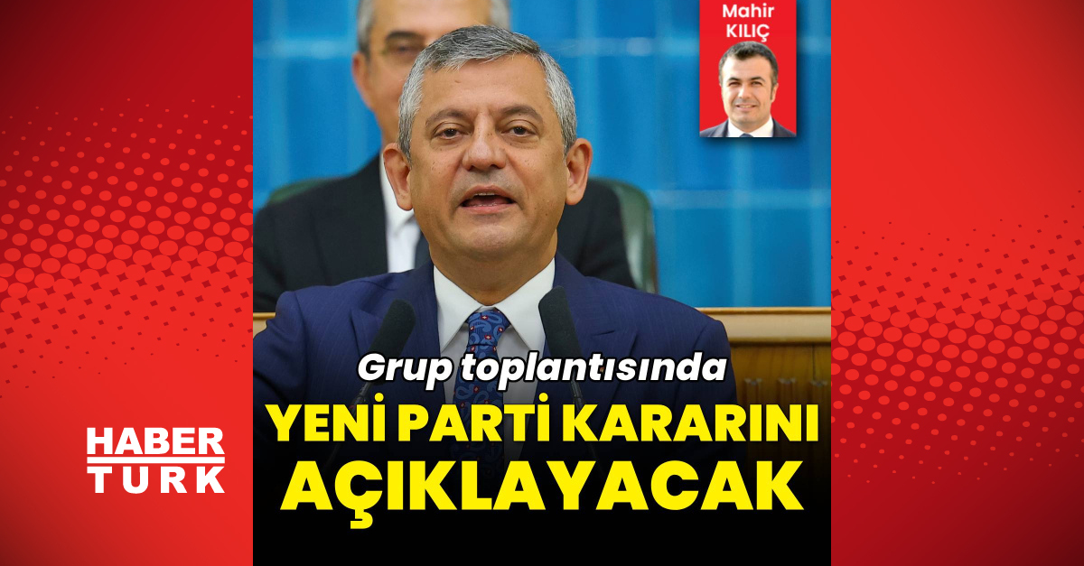 Gündemden Son Bilgiler: Son Gelişme: Özgür Özel cephesinde yeni parti hazırlığı: Grup toplantısında kararı duy