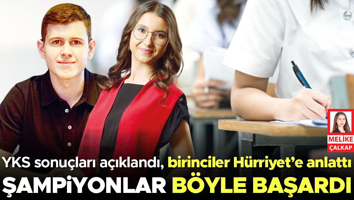 Ayrıntılar Netleşti: YKS sonuçları resmen duyuruldu, birinciler Hürriyet’e anlattı: Şampiyonlar böyle başardı: