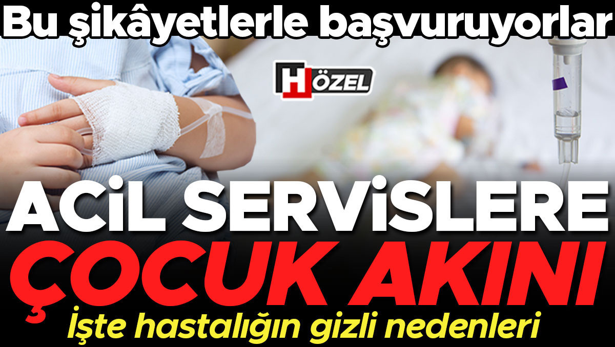 Kritik Açıklama: Acil servislere ‘çocuk’ akını! Bu şikâyetlerle başvuruyorlar... İşte hastalığın gizli nedenle