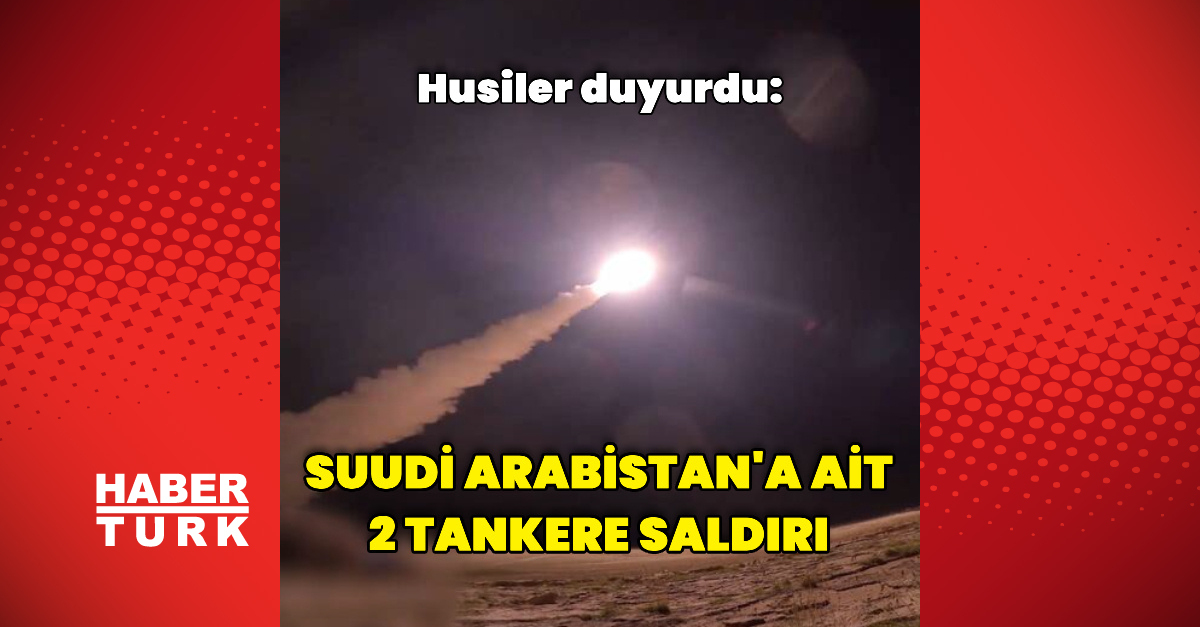 Gündemden Son Bilgiler: Analiz | Husilerden Suudi Arabistan'a ait 2 tankere saldırı ve Son Gelişmeler