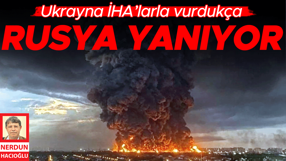 Ukrayna İHA’larla vurdukça Rusya yanıyor - Son Dakika Bilgileri