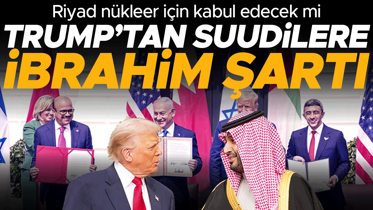 Ayrıntılar Netleşti: Riyad nükleer için kabul edecek mi... Trump’tan Suudilere İbrahim şartı ve Son Gelişmeler