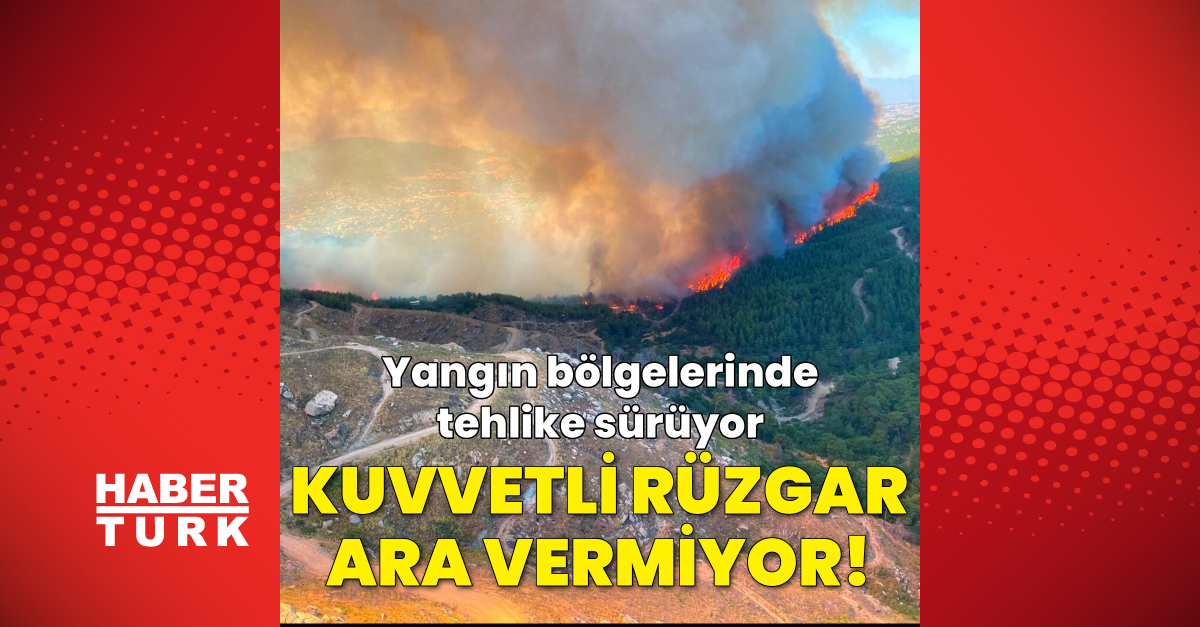 Son Gelişme: Yangın bölgelerinde hava nasıl olacak?: Gelişmeler Takip Ediliyor