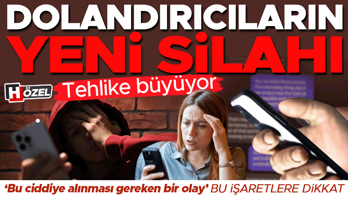 Son Gelişme: Son Gelişme: Tehlike büyüyor: Dolandırıcıların yeni silahı! ‘Bu ciddiye alınması gereken bir olay