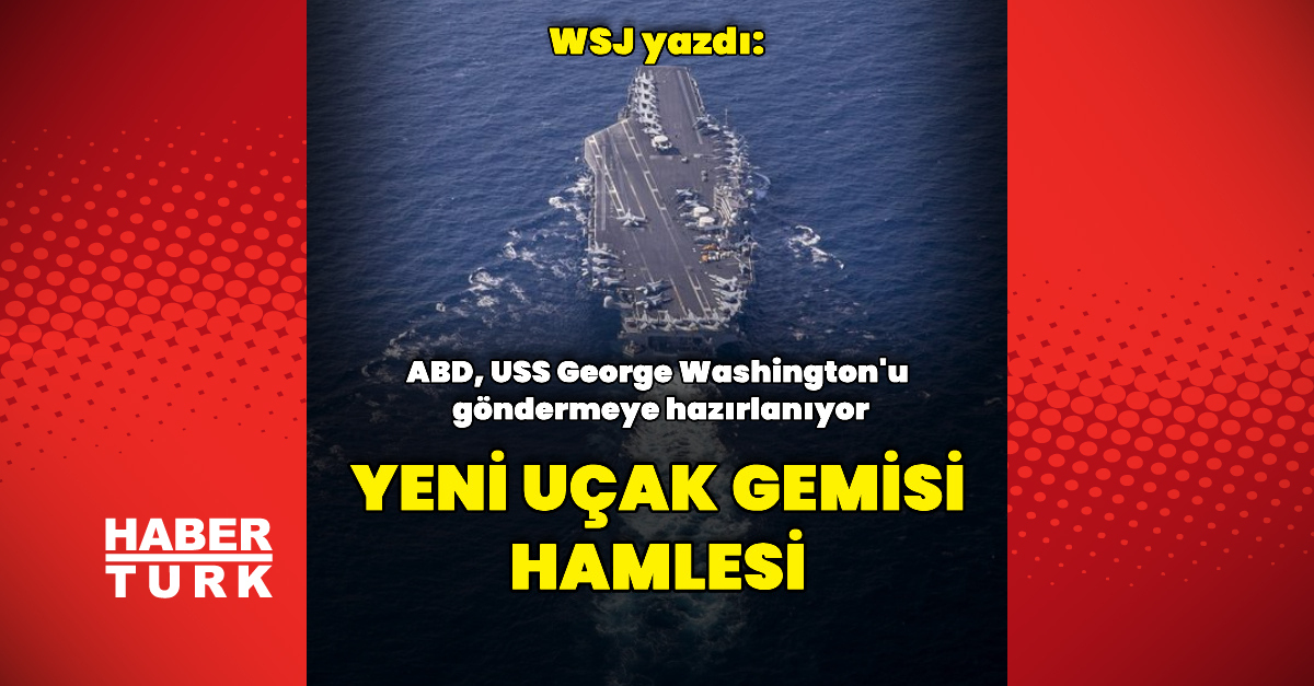 Kritik Açıklama: Analiz | WSJ: ABD yeni bir uçak gemisi göndermeye hazırlanıyor (Detaylar)