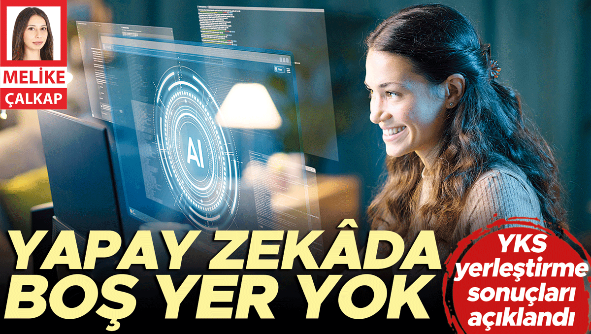 Ayrıntılar Netleşti: Son Gelişme: YKS yerleştirme sonuçları resmen duyuruldu: Yapay zekâda boş yer yok ve Son