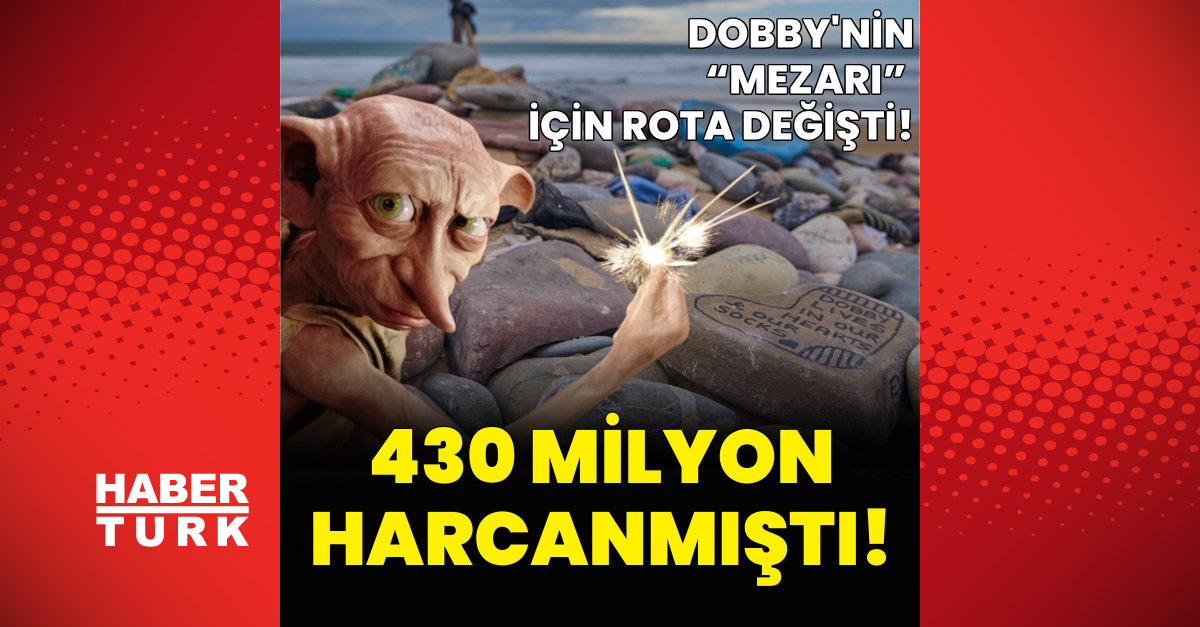 Ayrıntılar Netleşti: Dobby’nin “mezarı” için rota değişti! - Son Dakika Bilgileri