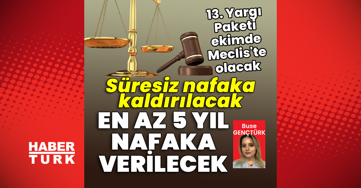 Sıcak Gündem: Süresiz nafaka kaldırılacak, en az 5 yıl nafaka verilecek - Son Dakika Bilgileri