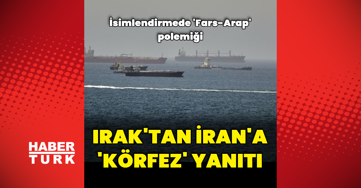 Kritik Açıklama: "Fars Körfezi" ve "Arap Körfezi" paylaşımları - Son Dakika Bilgileri