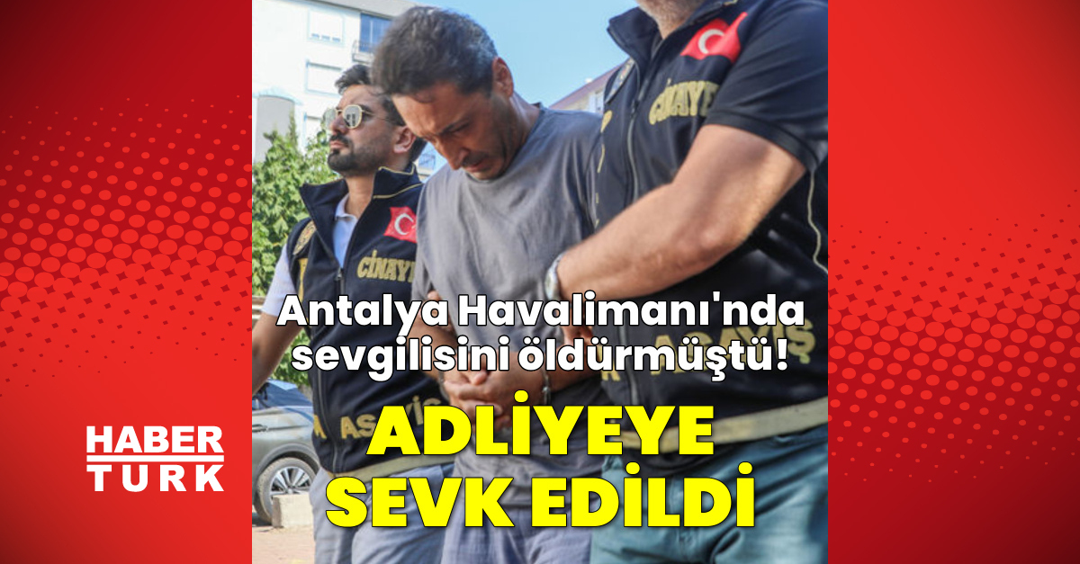 Gündemden Son Bilgiler: Havalimanında öldürmüştü! Adliyede | İşte Tüm Ayrıntılar