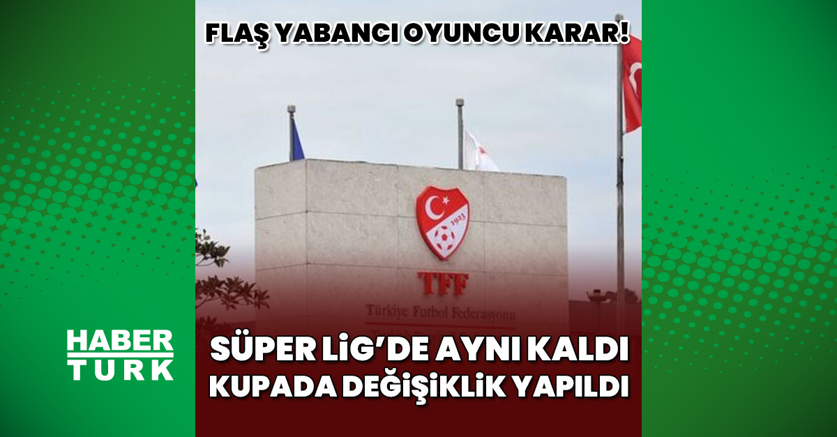 Ayrıntılar Netleşti: TFF'den yabancı kuralı kararı! ve Merak Edilenler