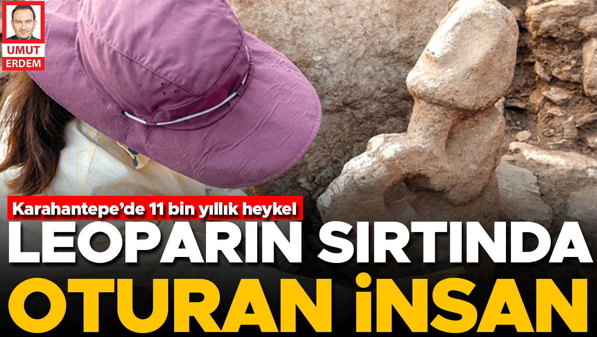 Ayrıntılar Netleşti: Karahantepe’de 11 bin yıllık heykel... Leoparın sırtında oturan insan - Son Dakika Bilgil