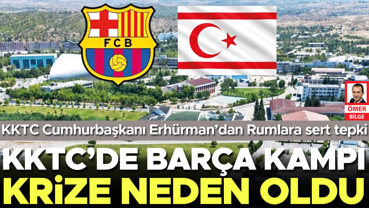 Ayrıntılar Netleşti: KKTC’de Barça kampı krize neden oldu ve Merak Edilenler