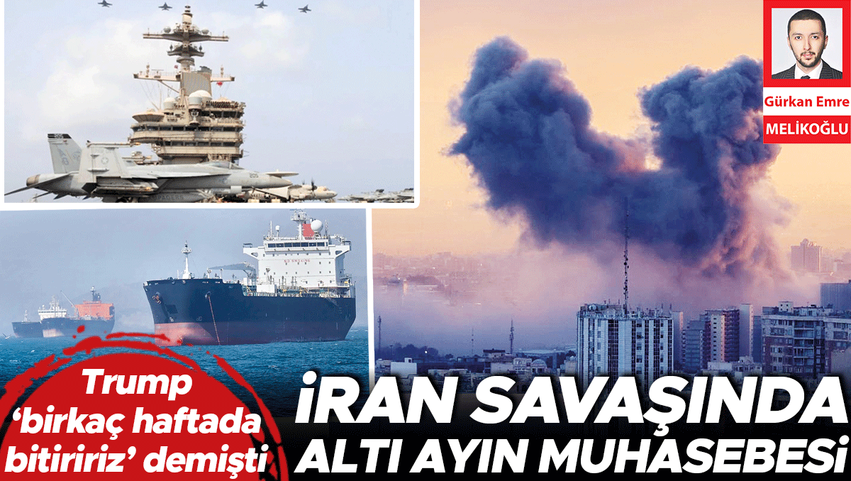 Son Gelişme: İran savaşında altı ayın muhasebesi.. Trump ‘birkaç haftada bitiririz’ demişti