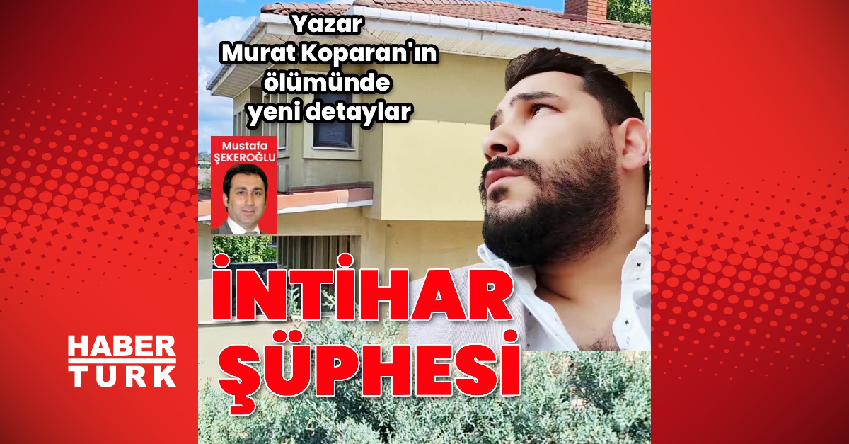 Sıcak Gündem: Murat Koparan’ın ölümünde yeni detaylar: Gelişmeler Takip Ediliyor