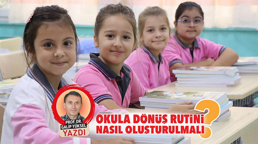 Gündemden Son Bilgiler: Okula dönüş rutini nasıl oluşturulmalı?