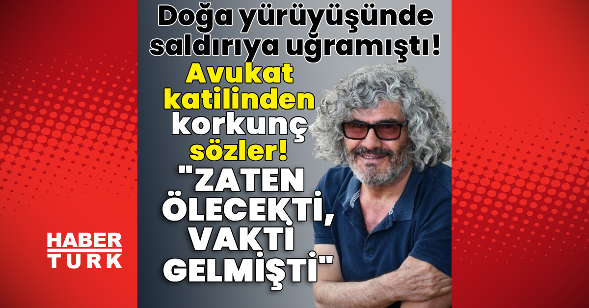 Sıcak Gündem: Avukat katilinden korkunç sözler! "Zaten ölecekti vakit gelmişti" | İşte Tüm Ayrıntılar