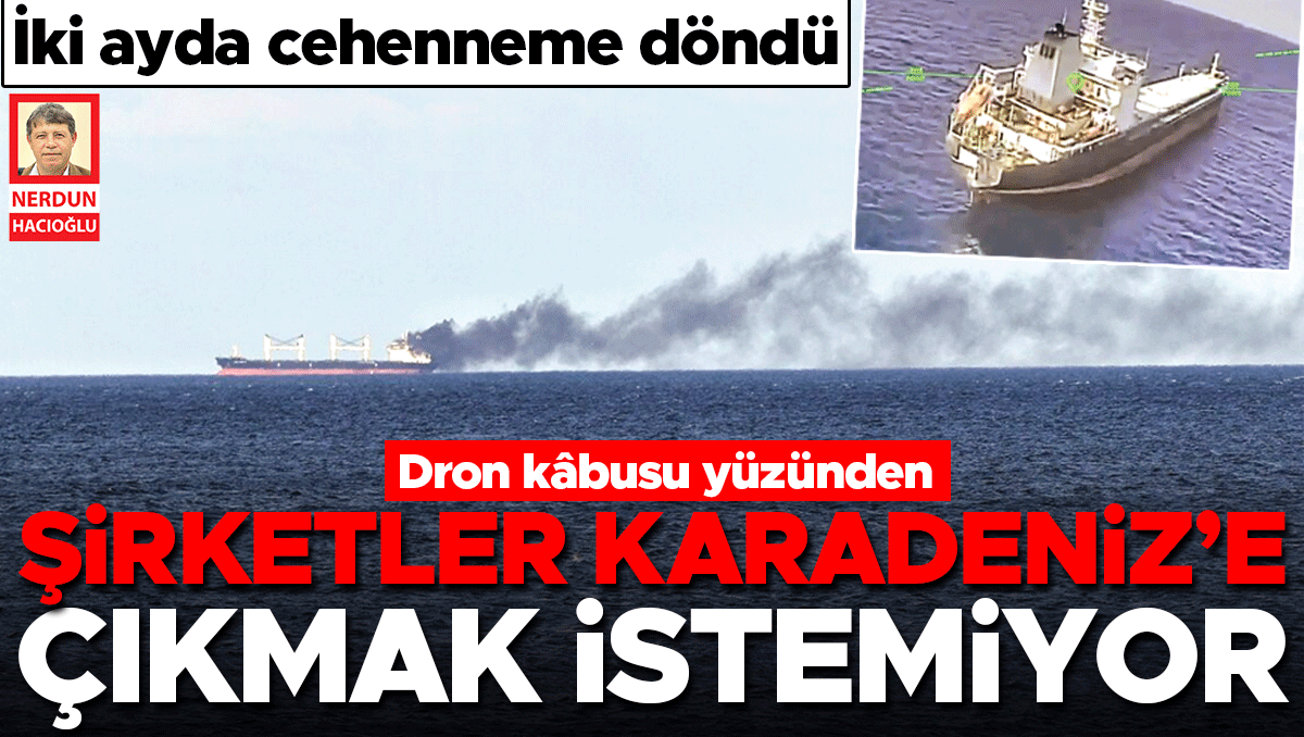 Kritik Açıklama: Dron kâbusu yüzünden şirketler Karadeniz’e çıkmak istemiyor