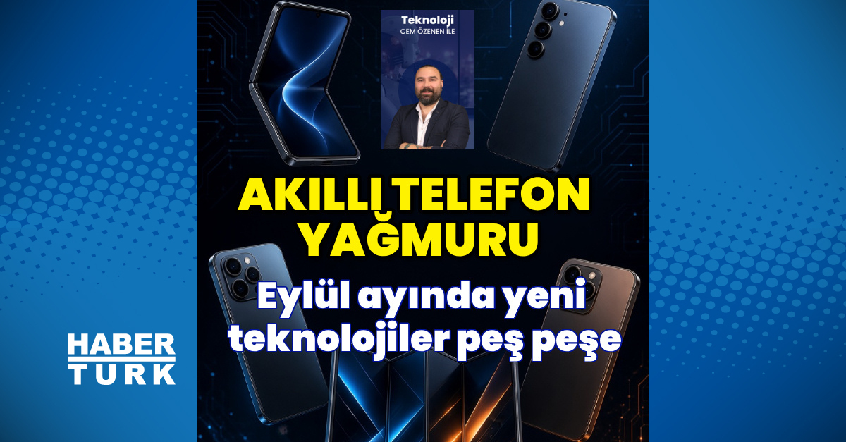 Gündemden Son Bilgiler: Eylülde akıllı telefon yağmuru - Son Dakika Bilgileri