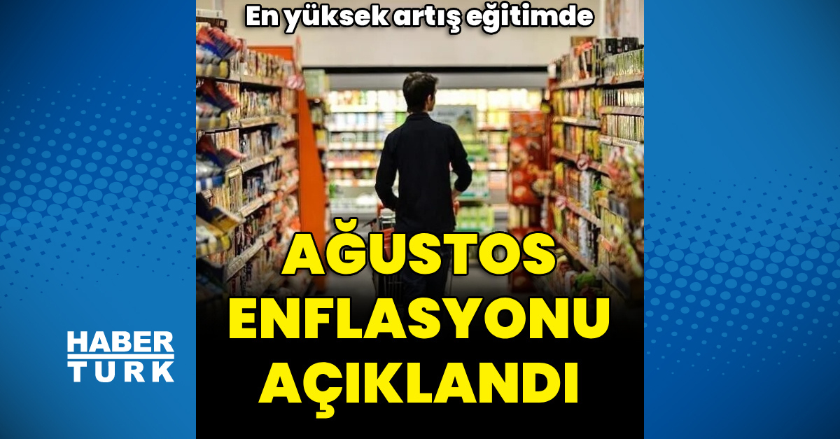 Ayrıntılar Netleşti: Ağustos enflasyonu resmen duyuruldu - Son Dakika Bilgileri