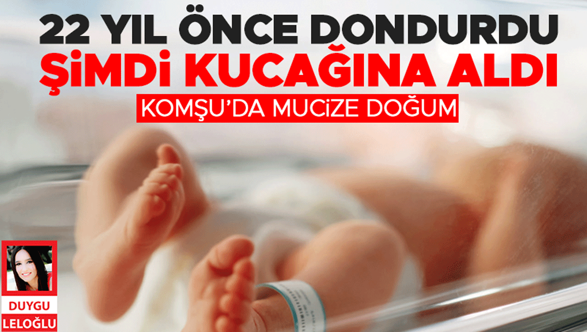 Son Gelişme: Komşu’da mucize doğum! 22 yıl önce dondurdu şimdi kucağına aldı - Son Dakika Bilgileri