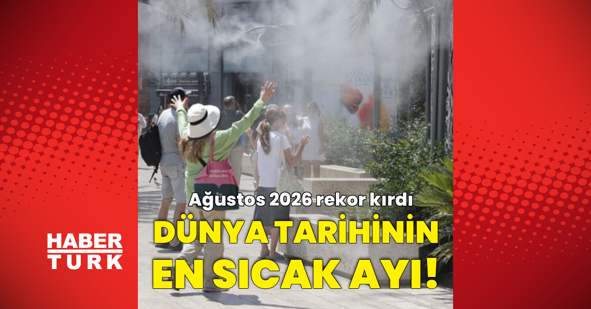 Son Gelişme: Dünya kayıtlardaki en sıcak ayı yaşadı - Son Dakika Bilgileri