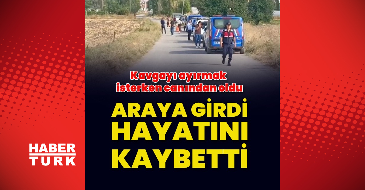 Ayrıntılar Netleşti: Kavgayı ayırmak isterken canından oldu: Gelişmeler Takip Ediliyor