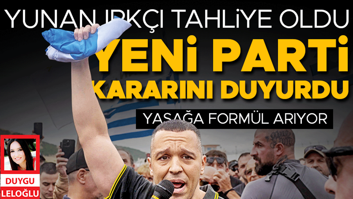 Yunan ırkçı tahliye oldu! Yeni parti kararını kamuoyuna ilan etti: Gelişmeler Takip Ediliyor