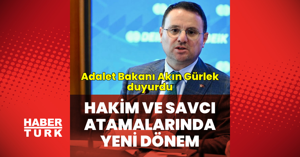 Gündemden Son Bilgiler: Akın Gürlek'ten hakim ve savcı atamaları açıklaması ve Merak Edilenler