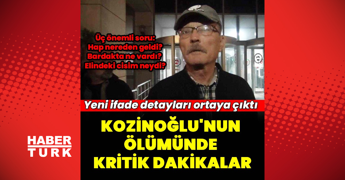 Kritik Açıklama: Kozinoğlu soruşturmasında yeni ifade detayları - Son Dakika Bilgileri