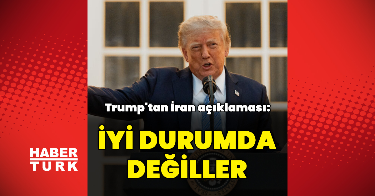 Sıcak Gündem: "İran iyi durumda değil": Gelişmeler Takip Ediliyor