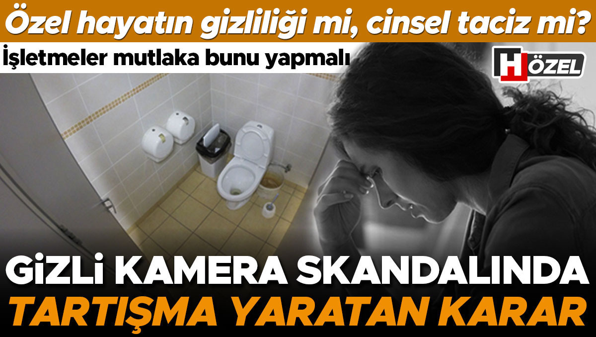 Son Gelişme: Gizli kamera skandalında Yargıtay’dan tartışma yaratan karar! Özel hayatın gizliliği mi, cinsel t