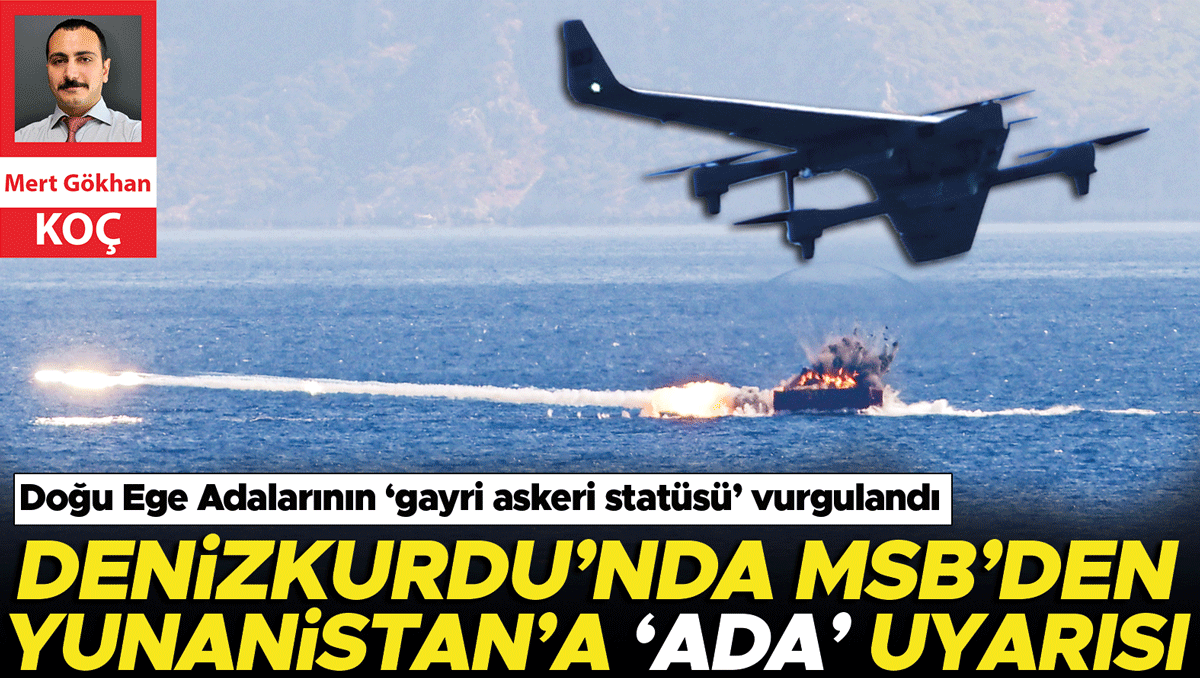 Denizkurdu’nda MSB’den Yunanistan’a ‘Ada’ uyarısı: Gelişmeler Takip Ediliyor