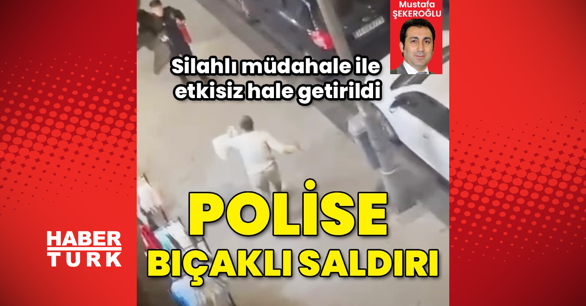Gündemden Son Bilgiler: Esenler’de polise bıçaklı saldırı ve Merak Edilenler