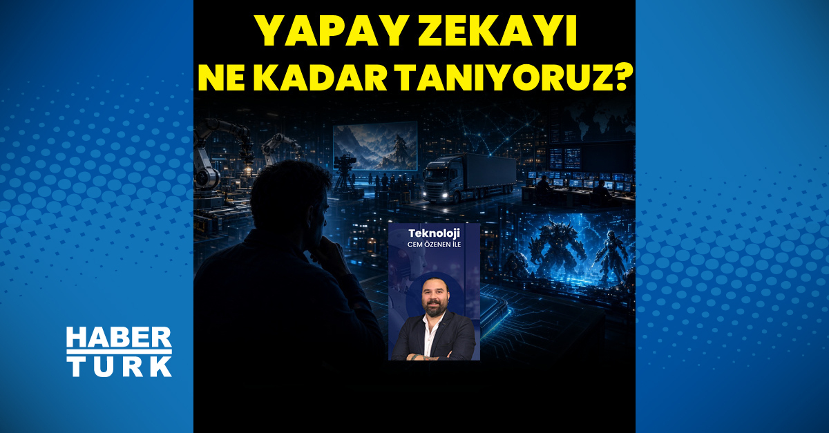 Sıcak Gündem: Yapay zekayı ne kadar iyi tanıyoruz?