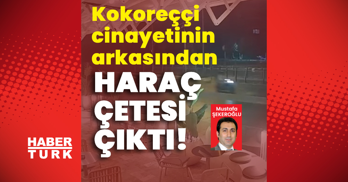 Sıcak Gündem: Kokoreççi cinayetinin arkasından haraç çetesi çıktı!