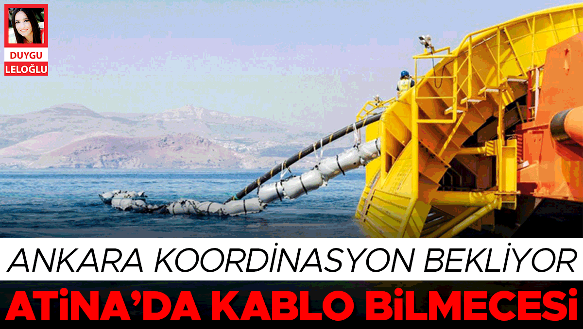 Kritik Açıklama: Atina’da kablo bilmecesi! Ankara koordinasyon bekliyor: Gelişmeler Takip Ediliyor
