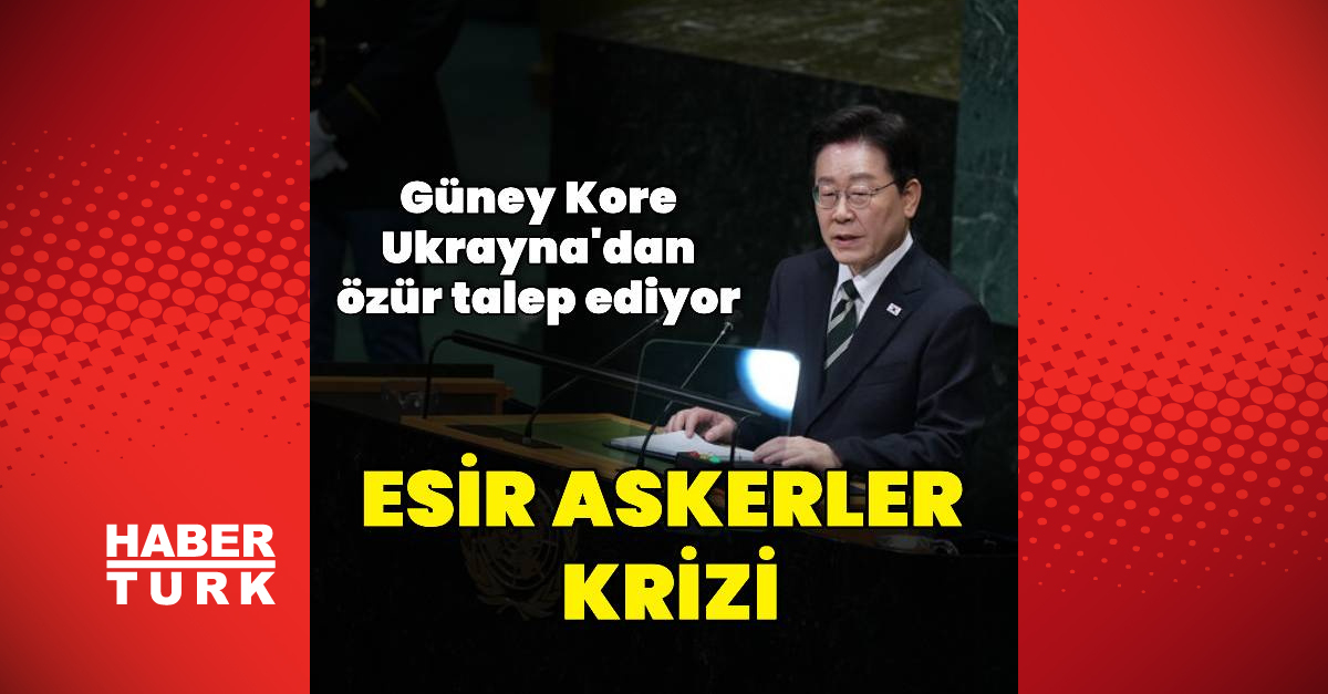 Gündemden Son Bilgiler: Güney Kore Ukrayna'dan özür talep ediyor