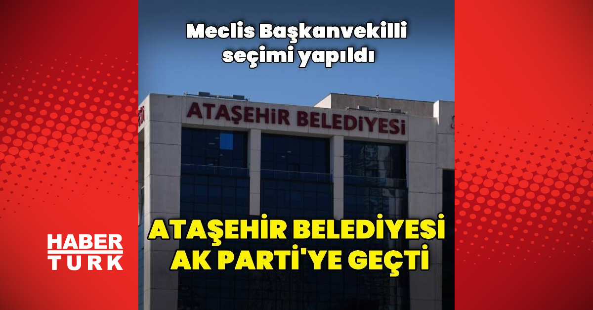 Sıcak Gündem: Ataşehir Belediyesi AK Parti'ye geçti - Son Dakika Bilgileri