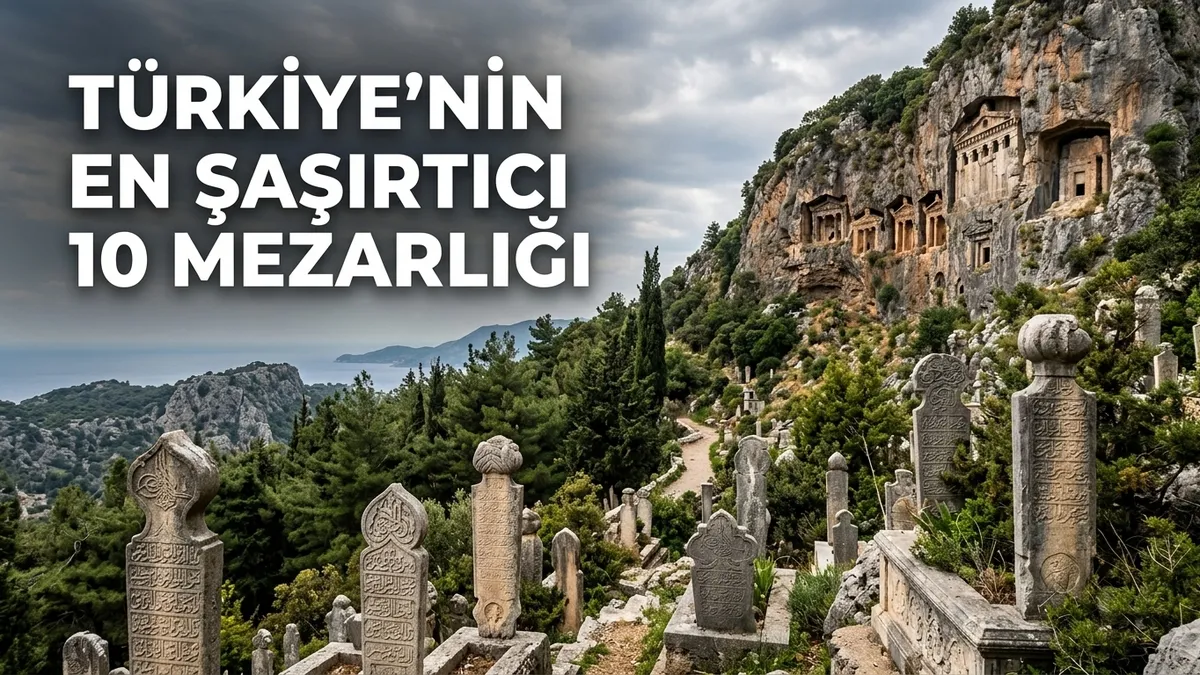 Gündemden Son Bilgiler: Türkiye'nin en ilginç 10 mezarlığı! Gören bir daha bakıyor! ve Merak Edilenler