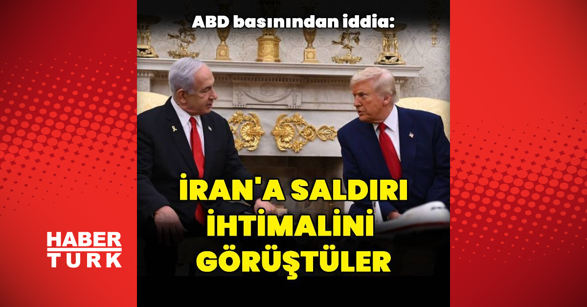 Ayrıntılar Netleşti: İddia: İran'a yönelik saldırı ihtimalini görüştüler: Gelişmeler Takip Ediliyor
