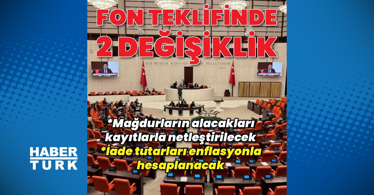 Gündemden Son Bilgiler: Fon teklifinde iki kritik değişiklik: Gelişmeler Takip Ediliyor