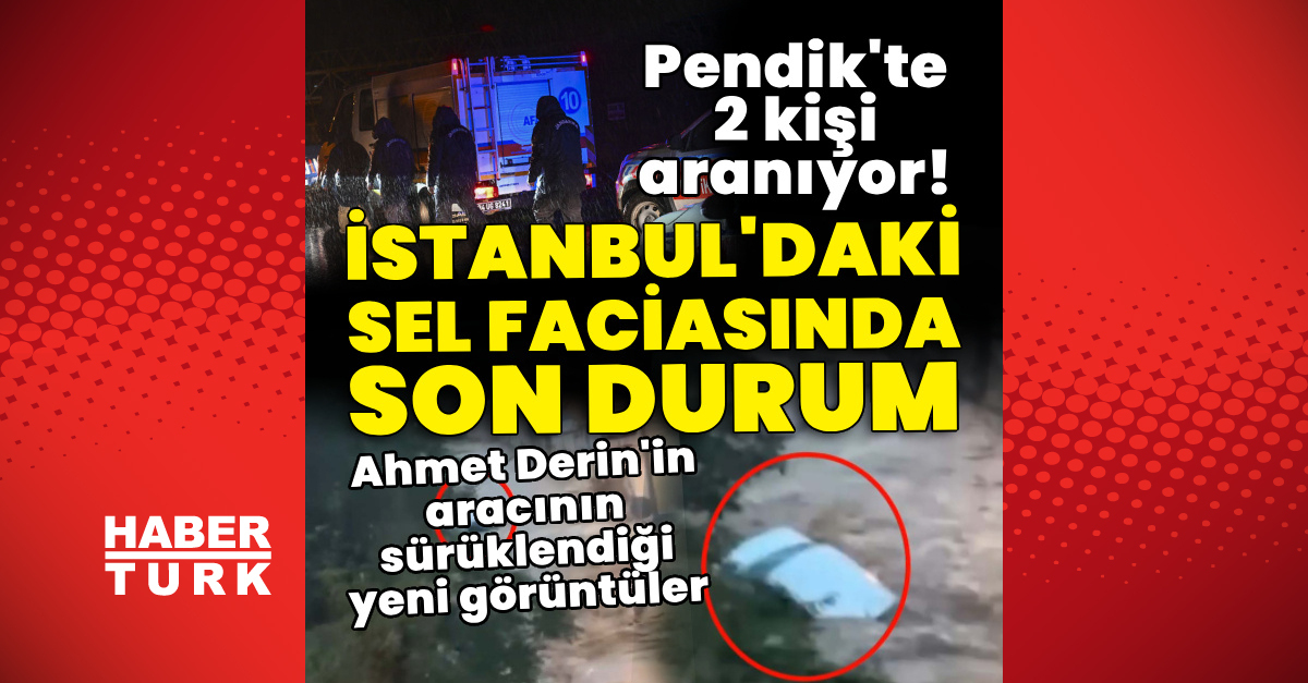 Ayrıntılar Netleşti: İstanbul'daki sel faciasında son durum! ve Merak Edilenler
