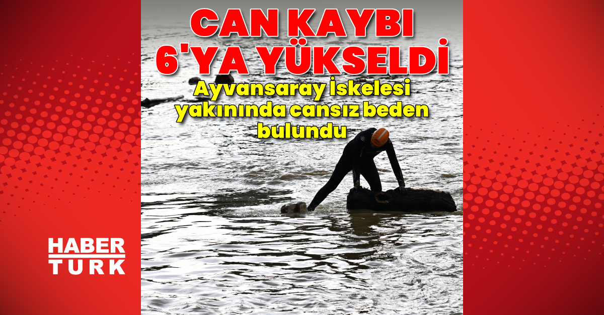 Gündemden Son Bilgiler: Sel felaketinde can kaybı 6 oldu! Ayvansaray iskelesinde cansız beden bulundu!: Gelişm