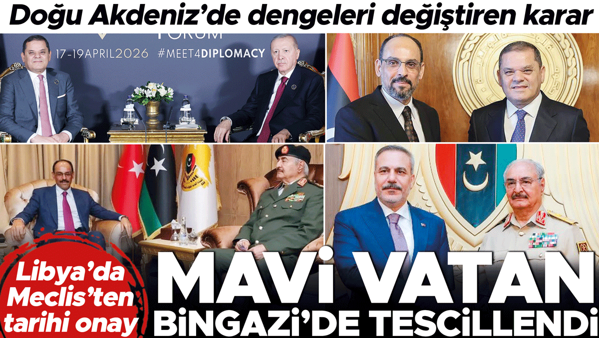 Son Gelişme: Doğu Akdeniz’de dengeleri değiştiren karar! Mavi Vatan’a Bingazi’den tam destek: Libya Meclisi’nd
