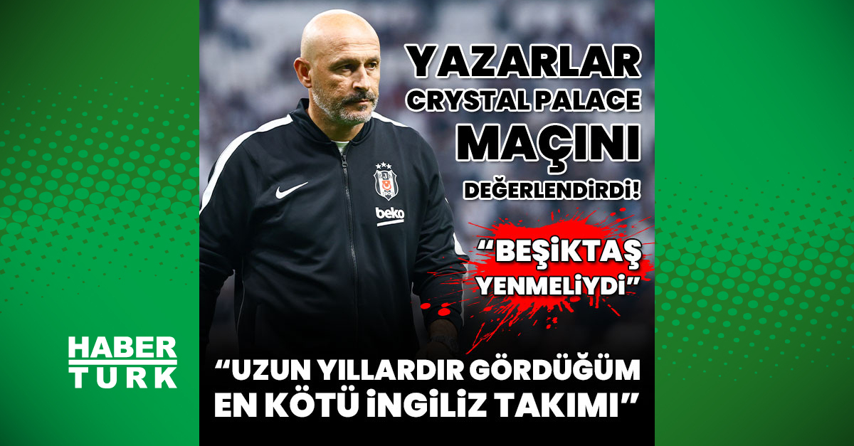 Kritik Açıklama: "Beşiktaş bu takımı yenmeliydi" - Son Dakika Bilgileri