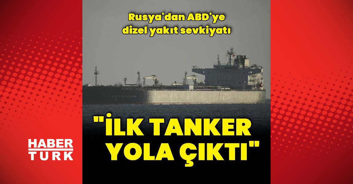 Son Gelişme: Rusya: ABD'ye dizel yakıt taşıyan ilk tanker yola çıktı | İşte Tüm Ayrıntılar