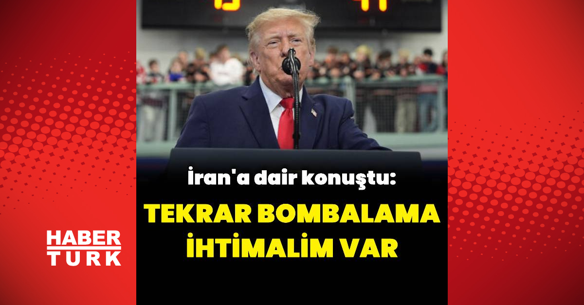 Sıcak Gündem: Trump: İran'ı tekrar bombalama ihtimalim var ve Merak Edilenler